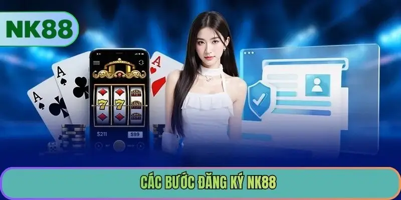 Các bước đăng ký NK88