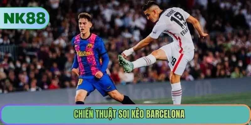 Chiến thuật soi kèo Barcelona