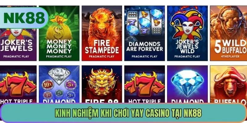 Kinh nghiệm khi chơi YAY Casino tại NK88